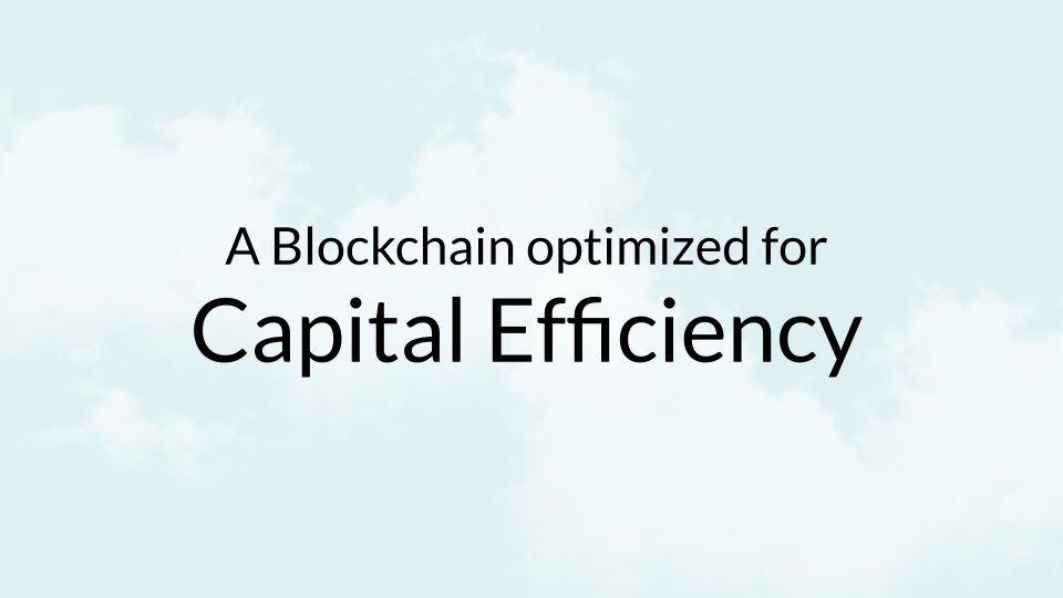 A card that says: A blockchain optimized for capital efficiency